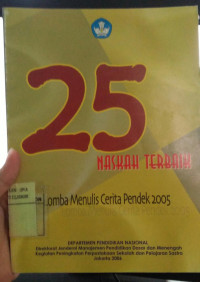 Image of 25 Naskah terbaik : Lomba menulis cerita pendek 2005
