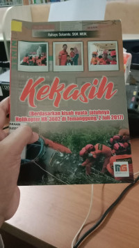 Image of KEKASIH (Berdasarkan kisah nyata jatuhnya helikopter HR-3602 di Temanggung, 2 Juli 2017)