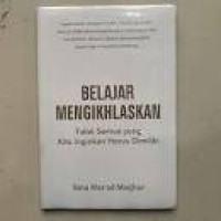 Image of Belajar Mengikhlaskan (Tidak semua yang kita inginkan harus di miliki)