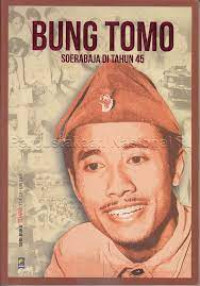 Image of Bung Tomo : Soerabaja di tahun 45