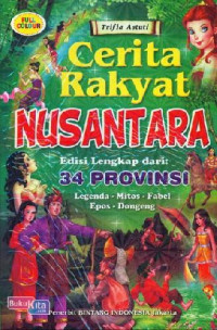 Image of Cerita rakyat nusantara edisi lengkap dari : 34 provinsi