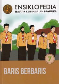 Image of Ensiklopedia tematik keterampilan pramuka (7) Baris berbaris
