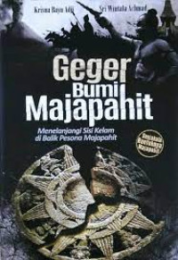 Image of Geger bumi Majapahit (Menelanjangi sisi kelam di balik pesona majapahit)