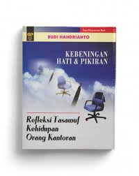 Image of Kebeningan Hati & Pikiran : Refleksi Tasawuf Kehidupan Orang Kantoran