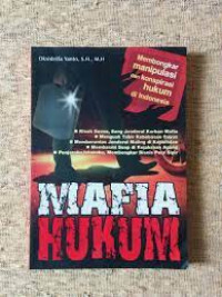 Image of Mafia Hukum (Membongkar konspirasi dan manipulasi hukum di Indonesia)