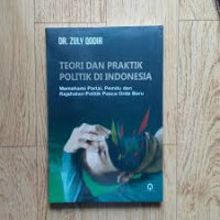 Image of Teori dan praktik politik di indonesia