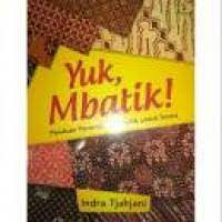 Image of Yuk, mbatik! : panduan terampil membatik untuk siswa